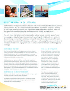 CIVIC HEALTH IN CALIFORNIA California is the most populous state in the union with more residents than the 21 least populous states combined. It is also one of the most diverse states. Such factors can pose a challenge t