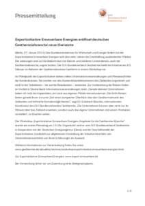 Pressemitteilung  Exportinitiative Erneuerbare Energien eröffnet deutscher Geothermiebranche neue Horizonte (Berlin, 27. JanuarDas Bundesministerium für Wirtschaft und Energie fördert mit der Exportinitiative E