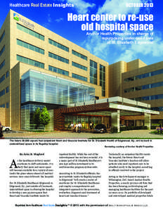 Healthcare Real Estate InsightsTM  OCTOBER 2013 Heart center to re-use old hospital space