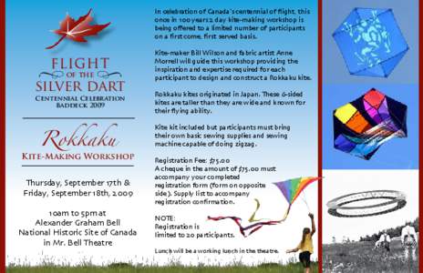 In celebration of Canada’s centennial of flight, this once in 100 years 2 day kite-making workshop is being offered to a limited number of participants on a first come, first served basis.  of the