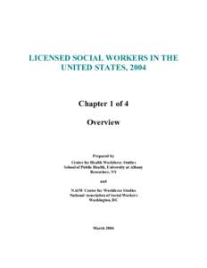 LICENSED SOCIAL WORKERS IN THE  UNITED STATES, 2004  Chapter 1 of 4  Overview 
