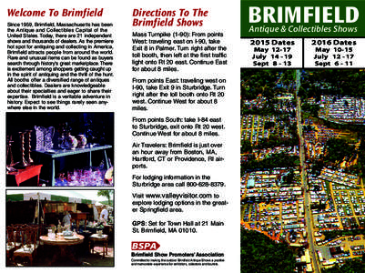 Welcome To Brimfield Since 1959, Brimfield, Massachusetts has been the Antique and Collectibles Capital of the United States. Today, there are 21 independent shows and thousands of dealers. As the premiere hot spot for a