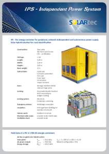 I P S - Independent Power System IPS - the energy-container for peripheral, network-indenpendent and autonomous power supply Solar-hybrid-solution for rural electrification