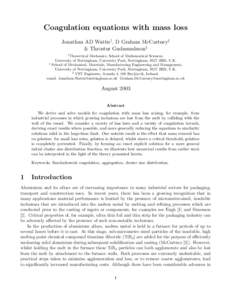 Coagulation equations with mass loss Jonathan AD Wattis†, D Graham McCartney‡ & Throstur Gudmundsson§ †  Theoretical Mechanics, School of Mathematical Sciences,