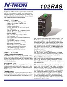 THE INDUSTRIAL NETWORK COMPANY  102RAS The N-Tron ® 102RAS provides connectivity to an industrial LAN for telecommuters, or mobile users, or to remotely