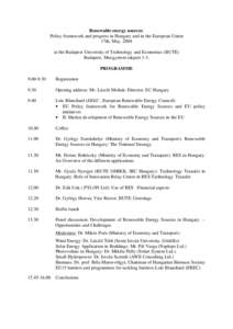 Renewable energy sources: Policy framework and progress in Hungary and in the European Union 17th, May, 2004 at the Budapest University of Technology and Economics (BUTE) Budapest, Muegyetem rakpart 1-3. PROGRAMME