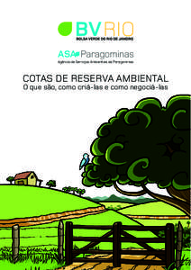 ASA Paragominas Agência de Serviços Ambientais de Paragominas COTAS DE RESERVA AMBIENTAL O que são, como criá-las e como negociá-las