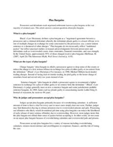 Plea Bargains Prosecutors and defendants reach negotiated settlements known as plea bargains in the vast majority of criminal cases. This article answers common questions about plea bargains. What is a plea bargain? Blac