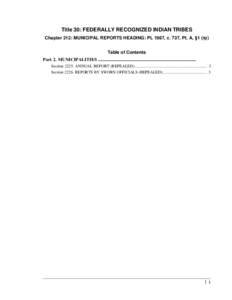 Title 30: FEDERALLY RECOGNIZED INDIAN TRIBES Chapter 212: MUNICIPAL REPORTS HEADING: PL 1987, c. 737, Pt. A, §1 (rp) Table of Contents Part 2. MUNICIPALITIES .............................................................