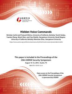 Hidden Voice Commands Nicholas Carlini and Pratyush Mishra, University of California, Berkeley; Tavish Vaidya, Yuankai Zhang, Micah Sherr, and Clay Shields, Georgetown University; David Wagner, University of California, 