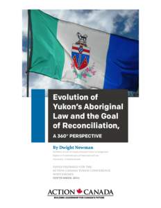 Evolution of Yukon’s Aboriginal Law and the Goal of Reconciliation, A 360° PERSPECTIVE By Dwight Newman