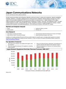 Japan Communications Networks AN IDC CONTINUOUS INTELLIGENCE SERVICE As both service providers and enterprise networks continue to grow in scale and complexity, network availability, reliability, efficiency, and faster s