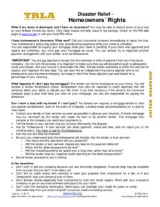 Disaster Relief -  Homeowners’ Rights What if my home is destroyed and I have no insurance? You may be able to deduct some of your loss on your federal income tax return. Only major losses normally result in tax saving