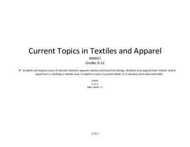 Current Topics in Textiles and Apparel #09037 Grades 9-12  Students will explore areas of interest related to apparel, textiles and home furnishings. Students may expand their interest and/or expertise in a clothing o