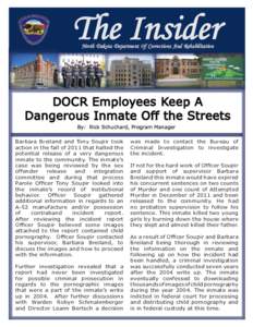 The Insider North Dakota Department Of Corrections And Rehabilitation DOCR Employees Keep A Dangerous Inmate Off the Streets By: Rick Schuchard, Program Manager