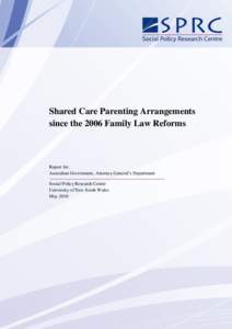 Shared Care Parenting Arrangements since the 2006 Family Law Reforms Report for: Australian Government, Attorney-General‘s Department Social Policy Research Centre