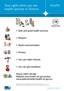 Your rights when you use health services in Victoria •	 Safe and good health services •	 Respect •	 Good communication