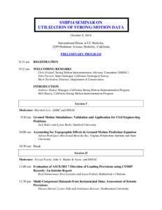 SMIP14 SEMINAR ON UTILIZATION OF STRONG-MOTION DATA October 9, 2014 International House at UC Berkeley 2299 Piedmont Avenue, Berkeley, California PRELIMINARY PROGRAM