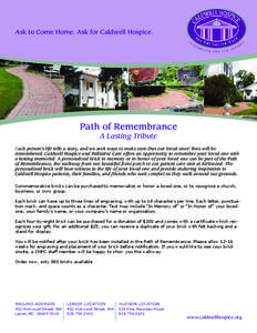 Ask to Come Home. Ask for Caldwell Hospice.  Path of Remembrance A Lasting Tribute Each person’s life tells a story, and we seek ways to make sure that our loved ones’ lives will be remembered. Caldwell Hospice and P
