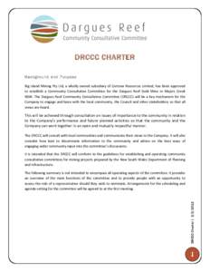 DRCCC CHARTER Background and Purpose Big Island Mining Pty Ltd, a wholly owned subsidiary of Cortona Resources Limited, has been approved to establish a Community Consultative Committee for the Dargues Reef Gold Mine in 