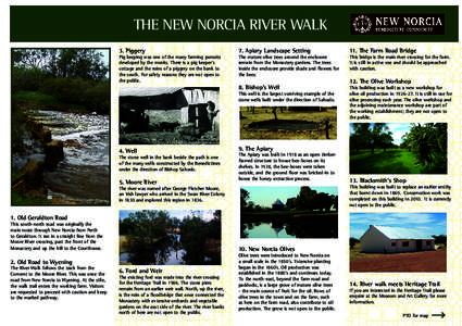 THE NEW NORCIA RIVER WALK 3. Piggery Pig keeping was one of the many farming pursuits developed by the monks. There is a pig keeper’s cottage and the ruins of a piggery on the bank to
