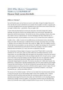 2014 What Matters? Competition YEARRUNNER UP Eleanor Hall, Loreto Kirribilli Killers or Heroes? Our world teaches peace, yet our heroes are warriors and solders. We give the highest honours to those who kill, who 