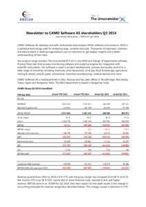 Newsletter to CAMO Software AS shareholders Q3 2014 Last known share price = NOK 0.55 per share CAMO Software AS develops and sells multivariate data analysis (MVA) software and solutions. MVA is a statistical technology