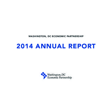 WASHINGTON, DC ECONOMIC PARTNERSHIPANNUAL REPORT TABLE OF CONTENTS 2	 BUSINESS ATTRACTION & RETENTION