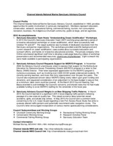 Channel Islands National Marine Sanctuary Advisory Council  Council Profile The Channel Islands National Marine Sanctuary Advisory Council, established in 1998, provides opportunities for public involvement in sanctuary 