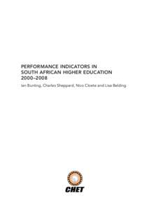 PERFORMANCE INDICATORS IN SOUTH AFRICAN HIGHER EDUCATION 2000–2008 Ian Bunting, Charles Sheppard, Nico Cloete and Lisa Belding  Pre i s.indd 1