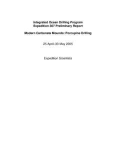 Integrated Ocean Drilling Program Expedition 307 Preliminary Report Modern Carbonate Mounds: Porcupine Drilling 25 April–30 May 2005