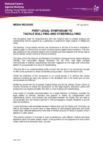 MEDIA RELEASE  18th July 2013 FIRST LEGAL SYMPOSIUM TO TACKLE BULLYING AND CYBERBULLYING