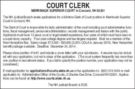 COURT CLERK  MERRIMACK SUPERIOR COURT in Concord, NH[removed]The NH Judicial Branch seeks applications for a full-time Clerk of Court position in Merrimack Superior Court in Concord, NH. The Clerk of Court is responsible f