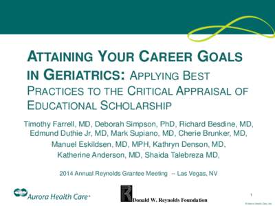 ATTAINING YOUR CAREER GOALS IN GERIATRICS: APPLYING BEST PRACTICES TO THE CRITICAL APPRAISAL OF EDUCATIONAL SCHOLARSHIP Timothy Farrell, MD, Deborah Simpson, PhD, Richard Besdine, MD, Edmund Duthie Jr, MD, Mark Supiano, 