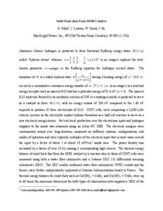 Solid Fuels that Form HOH Catalyst R. Mills1, J. Lotoski, W. Good, J. He BlackLight Power, Inc., 493 Old Trenton Road, Cranbury, NJ 08512, USA Abstract: Atomic hydrogen is predicted to form fractional Rydberg energy stat