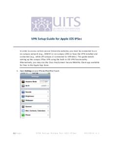 VPN Setup Guide for Apple iOS IPSec ____________________________________________________ In order to access certain secure University websites you must be connected to an on-campus network (e.g., UAWiFi or on-campus LAN)