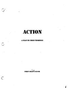 ACTION A PILOT BY CHRIS THOMPSON FIRST DRAFT[removed]  •<r