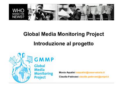Global Media Monitoring Project Introduzione al progetto Monia Azzalini  Claudia Padovani 