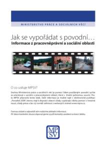 MINISTERSTVO PRÁCE A SOCIÁLNÍCH VĚCÍ  Jak se vypořádat s povodní… Informace z pracovněprávní a sociální oblasti  O co usiluje MPSV?