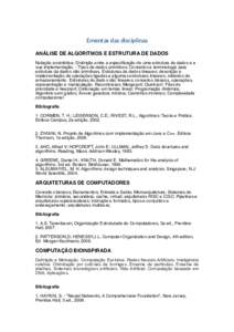 Ementas das disciplinas ANÁLISE DE ALGORITMOS E ESTRUTURA DE DADOS Notação assintótica; Distinção entre a especificação de uma estrutura de dados e a sua implementação. - Tipos de dados primitivos; Conceitos e 