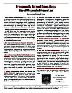 Frequently Asked Questions About Wisconsin Divorce Law By Attorney Nadine I. Davy 1. How is a divorce action started? To begin a divorce, one of the parties to the marriage must file a Summons and Petition for Divorce. T