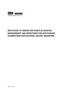 INVITATION TO TENDER FOR EVENTS & LOGISTICS MANAGEMENT AND OPERATIONS FOR SG50 PADANG CELEBRATIONS FOR NATIONAL GALLERY SINGAPORE April 2014 Version