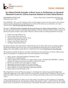 news release New Report Details Strategies to Boost Access to, Performance on Advanced Placement Exams for African-American Students in Urban School Districts FOR IMMEDIATE RELEASE Wednesday, June 5, 2013