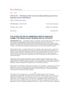 Press Releases May 4, 2006 OTS[removed]OTS Director Reich Commends Senate Banking Committee Regulatory Burden Relief Efforts Office of Thrift Supervision