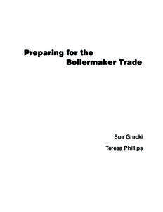 Preparing for the 	 Boilermaker Trade Sue Grecki Teresa Phillips