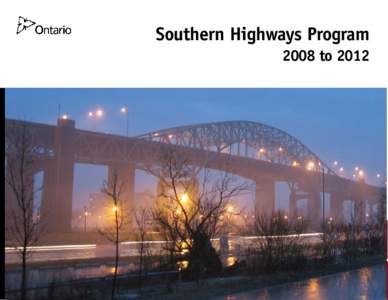Southern Highways Program 2008 to 2012 Burlington Skyway (front cover) A late evening photo of the Burlington Bay Skyway. Photo by Lance Dutchak