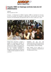 Angola: OMA no Cazenga controla mais de mil alfabetizados ANGOP 09 De Setembro de 2014 Cazenga - A Organização da Mulher Angolana (OMA) no município do Cazenga, província de Luanda, está engajada na alfabetização,