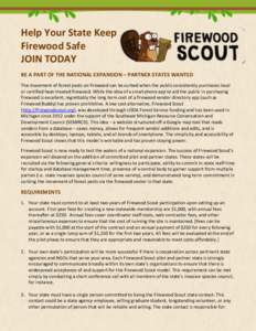 Help Your State Keep Firewood Safe JOIN TODAY BE A PART OF THE NATIONAL EXPANSION – PARTNER STATES WANTED The movement of forest pests on firewood can be curbed when the public consistently purchases local or certified