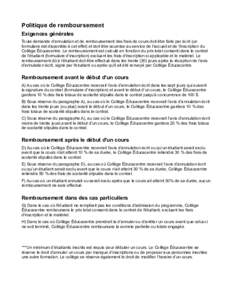 Politique de remboursement Exigences générales Toute demande d’annulation et de remboursement des frais de cours doit être faite par écrit (un formulaire est disponible à cet effet) et doit être soumise au servic