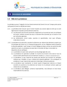 POLITIQUES DU CONSEIL D‘ÉDUCATION  PROCESSUS DE GOUVERNE 1.3 Rôle de la présidence La présidence assure l’intégrité et le bon fonctionnement du Conseil et en est l’unique porte-parole